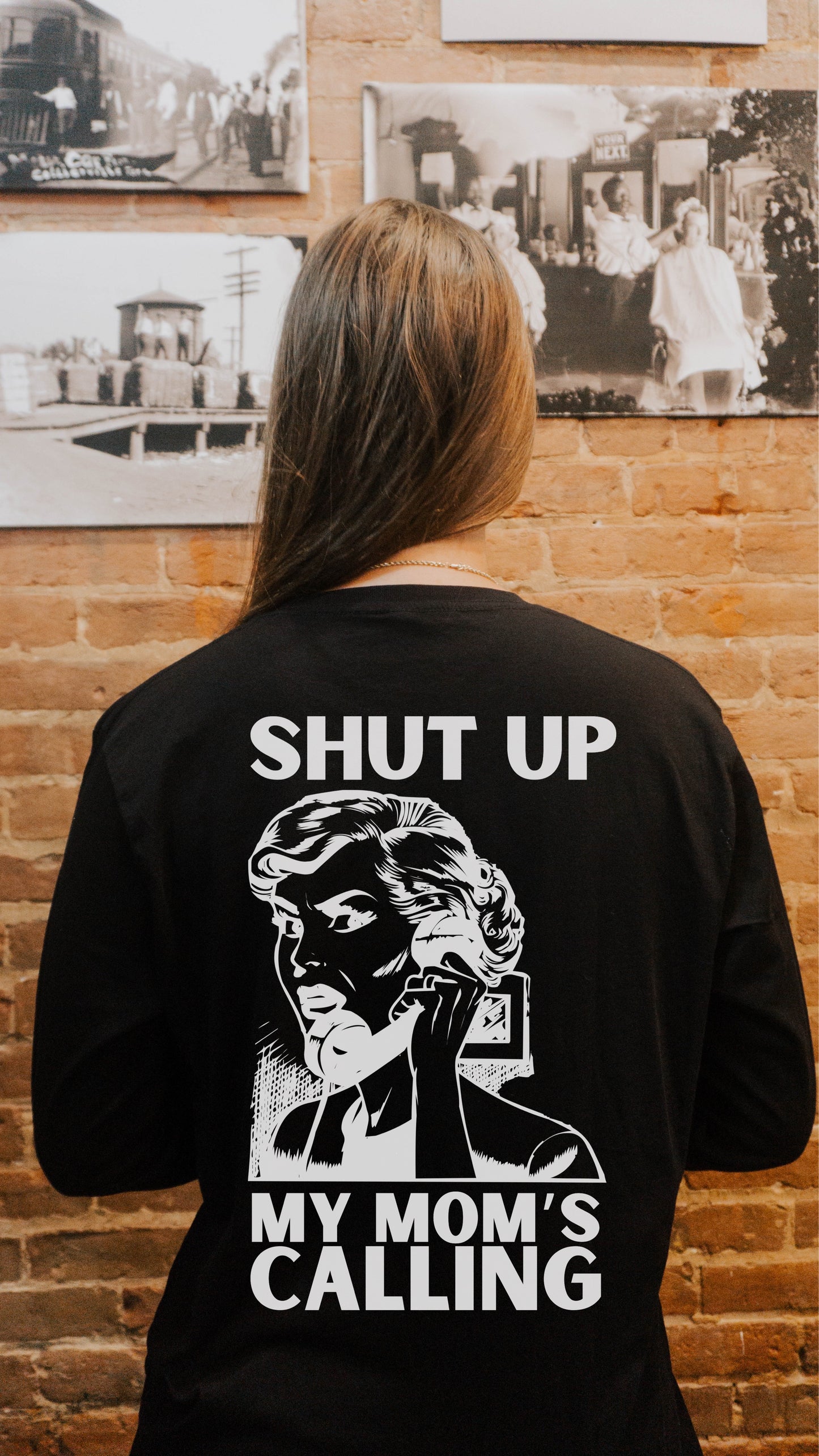 Shut Up My Mom's Calling Long Sleeve - Unisex