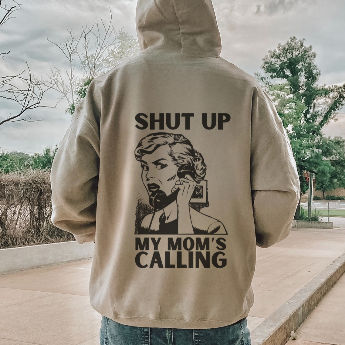 Shut Up My Mom's Calling Hoodie - Unisex