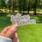 Future Teacher Floral Sticker| Yellow Daisy Teacher Sticker | weatherproof die-cut stickers |  3 x 1.5"